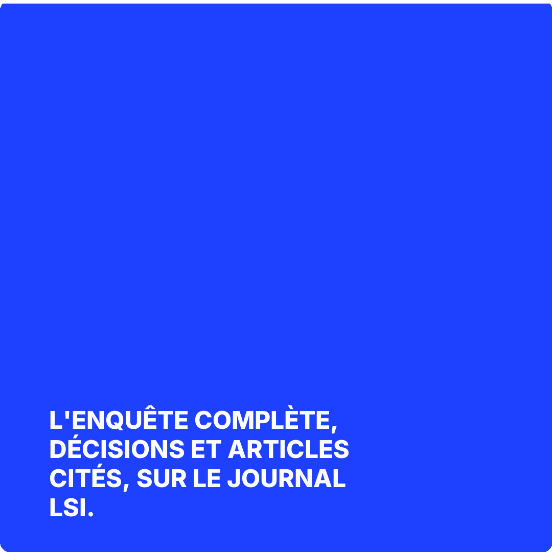 L'enquête complète, décisions et articles cités, sur Le Journal LSI.