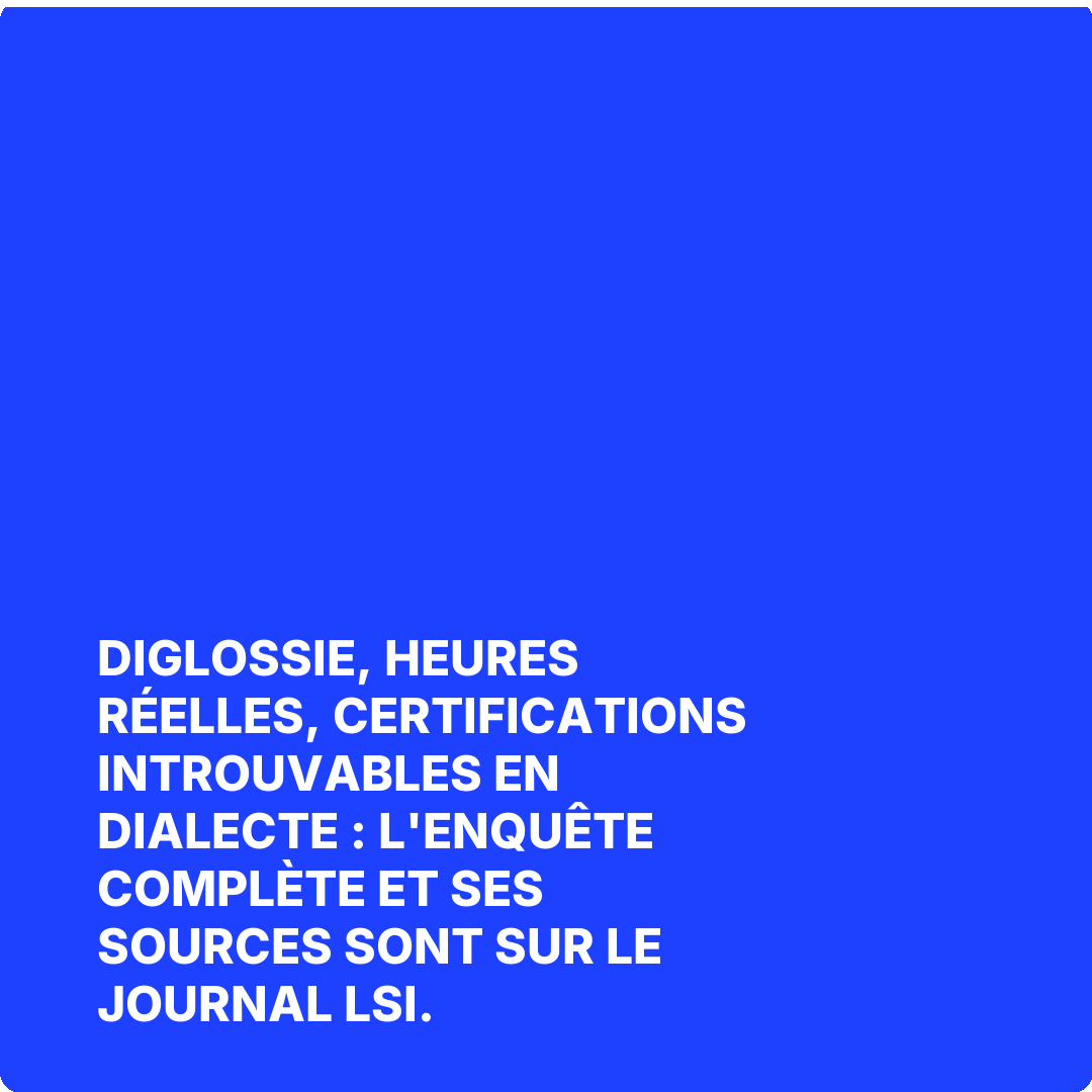Diglossie, heures réelles, certifications introuvables en dialecte : l'enquête complète et ses sources sont sur Le Journal LSI.