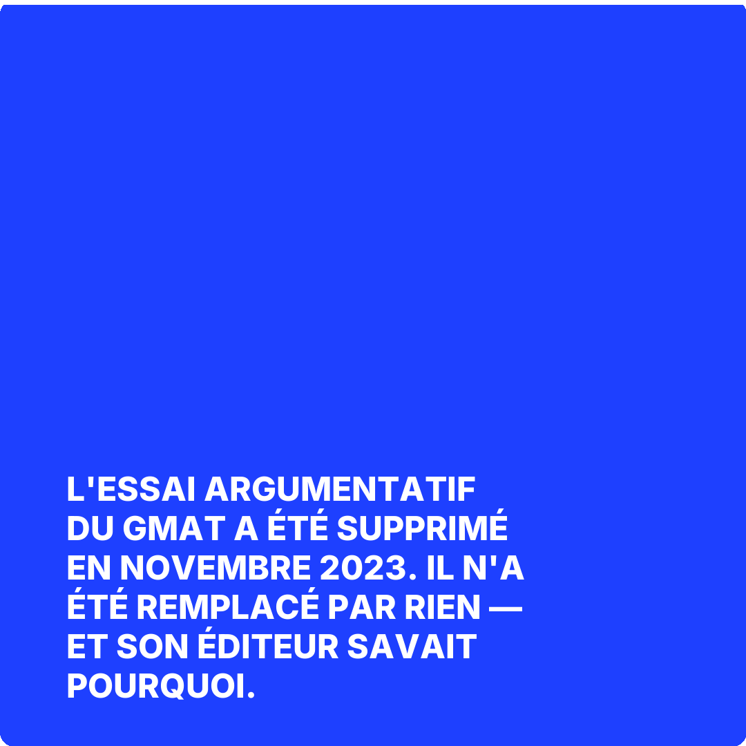 L'essai argumentatif du GMAT a été supprimé en novembre 2023. Il n'a été remplacé par rien — et son éditeur savait pourquoi.
