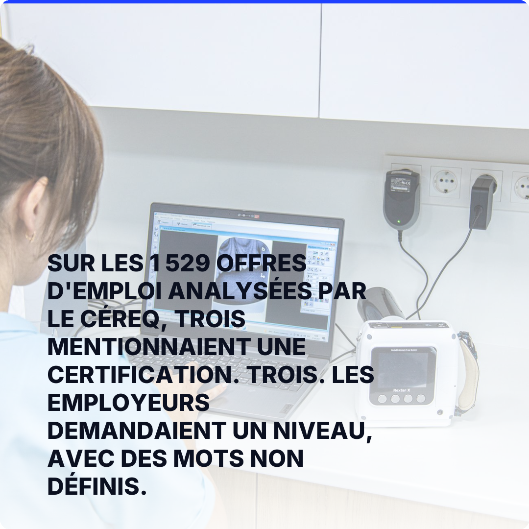 Sur les 1 529 offres d'emploi analysées par le Céreq, trois mentionnaient une certification. Trois. Les employeurs demandaient un niveau, avec des mots non définis.