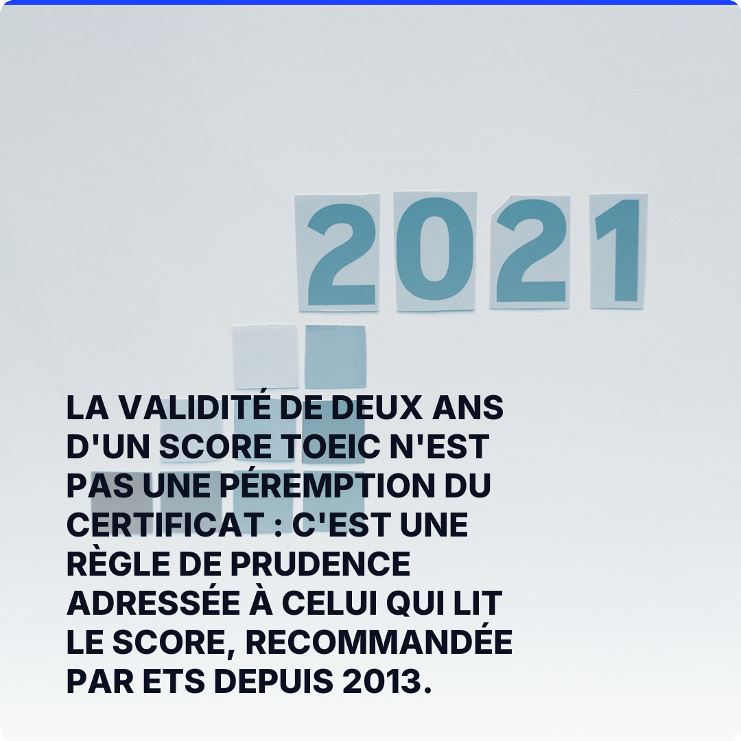La validité de deux ans d'un score TOEIC n'est pas une péremption du certificat : c'est une règle de prudence adressée à celui qui lit le score, recommandée par ETS depuis 2013.