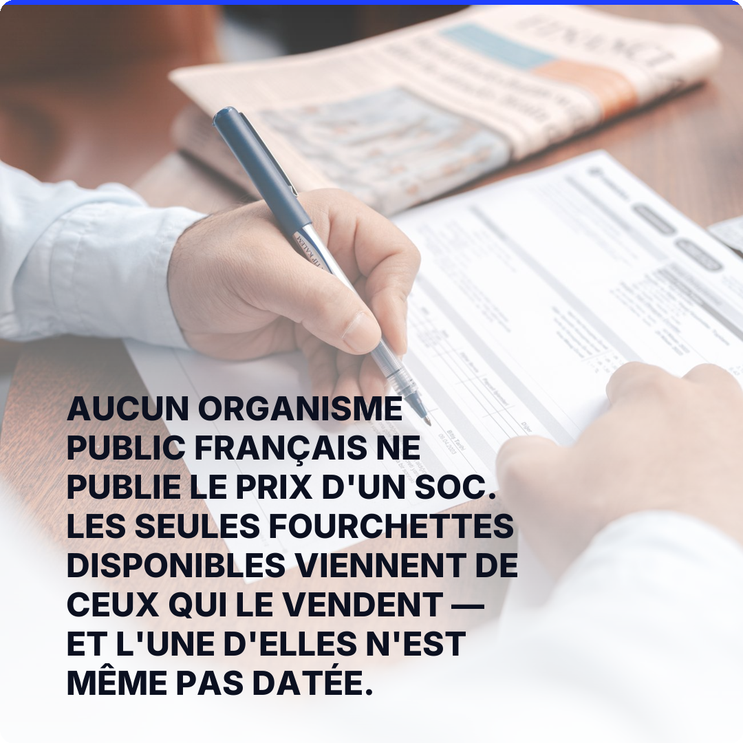 Aucun organisme public français ne publie le prix d'un SOC. Les seules fourchettes disponibles viennent de ceux qui le vendent — et l'une d'elles n'est même pas datée.