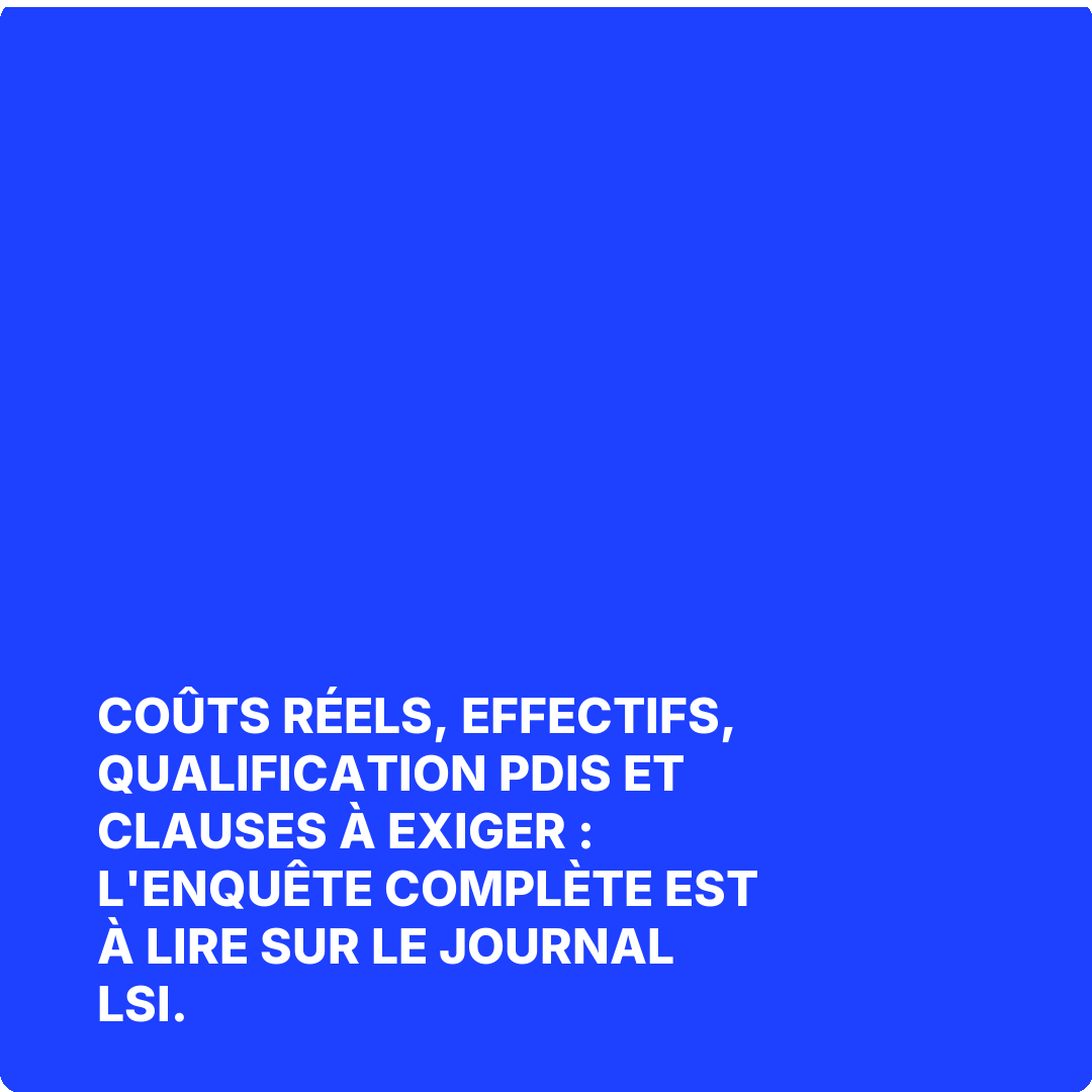 Coûts réels, effectifs, qualification PDIS et clauses à exiger : l'enquête complète est à lire sur Le Journal LSI.