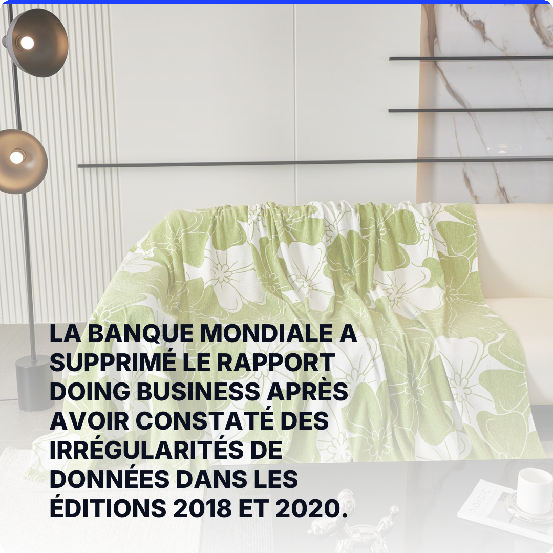La Banque mondiale a supprimé le rapport Doing Business après avoir constaté des irrégularités de données dans les éditions 2018 et 2020.