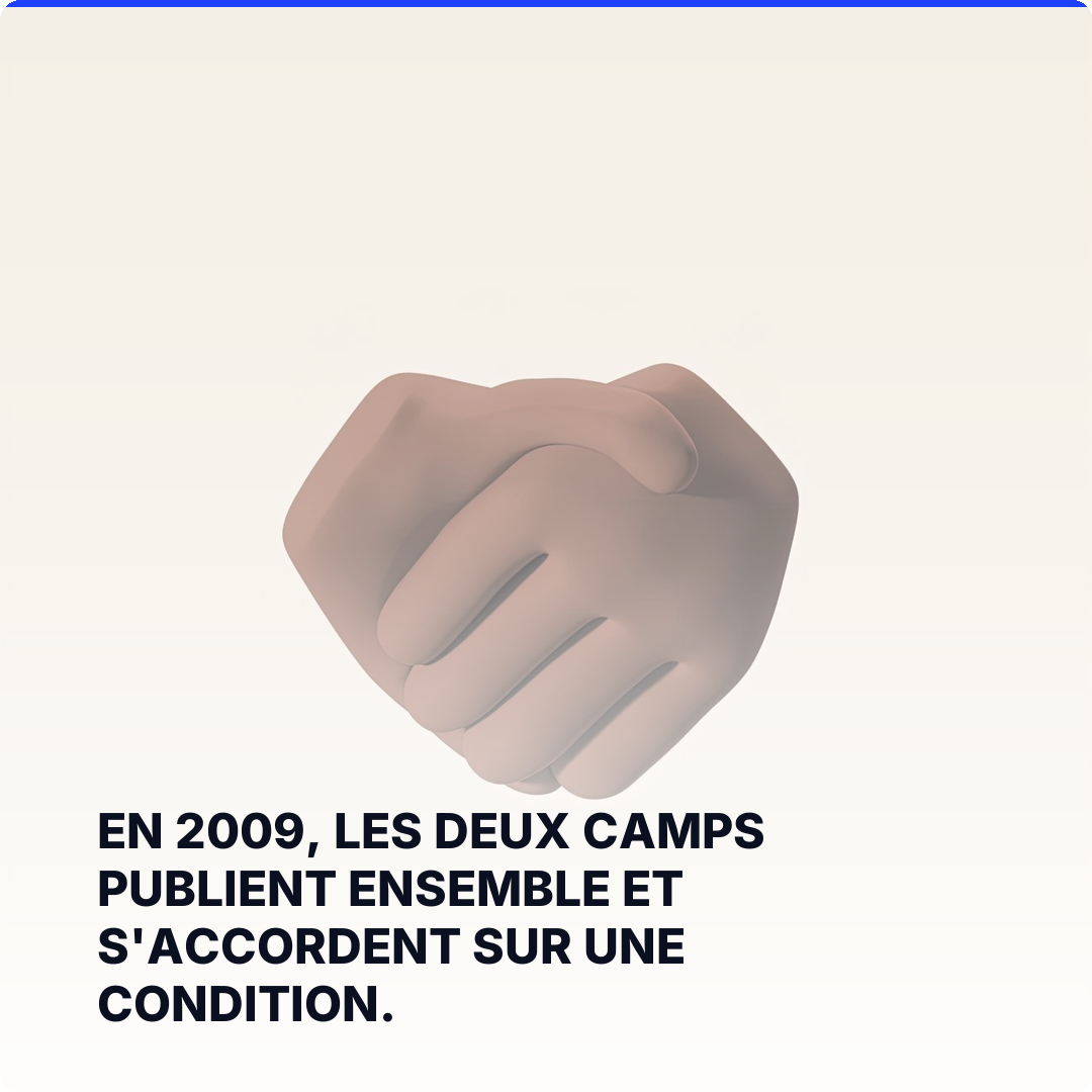En 2009, les deux camps publient ensemble et s'accordent sur une condition.