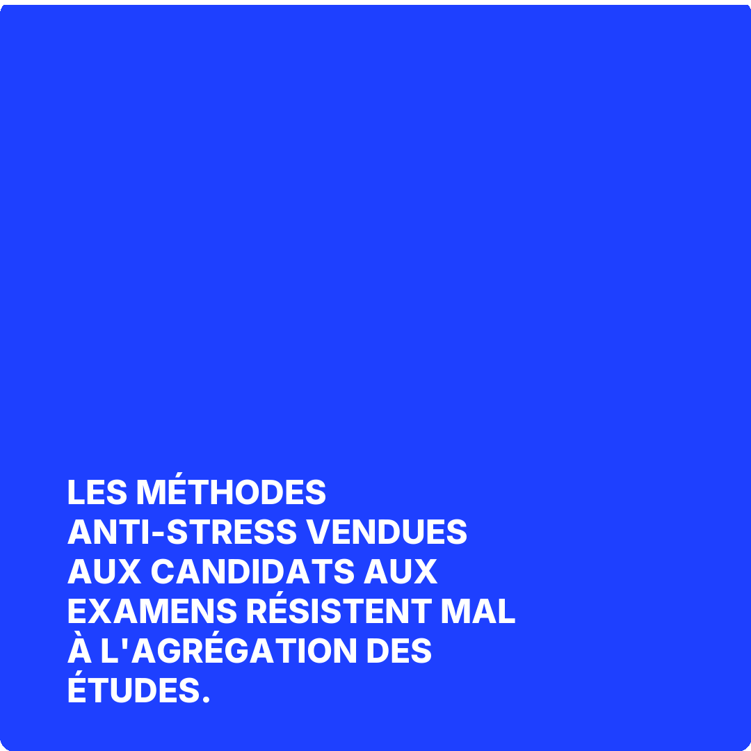 Les méthodes anti-stress vendues aux candidats aux examens résistent mal à l'agrégation des études.
