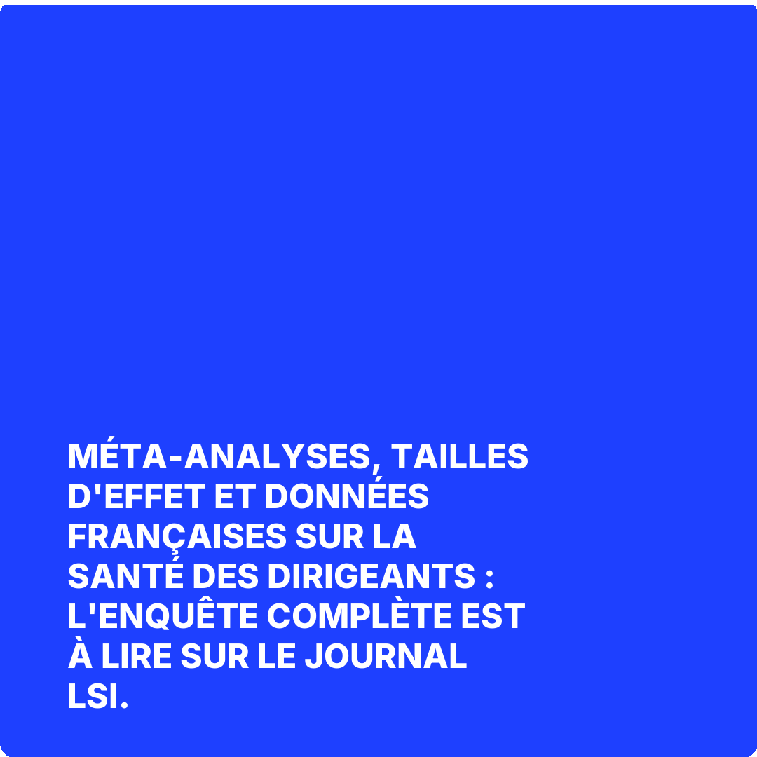 Méta-analyses, tailles d'effet et données françaises sur la santé des dirigeants : l'enquête complète est à lire sur Le Journal LSI.