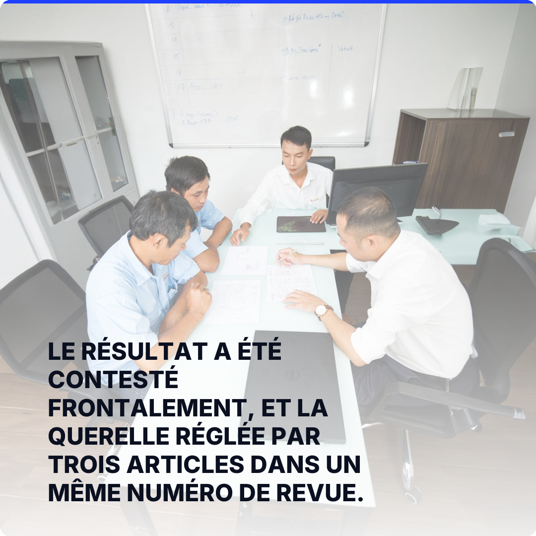 Le résultat a été contesté frontalement, et la querelle réglée par trois articles dans un même numéro de revue.