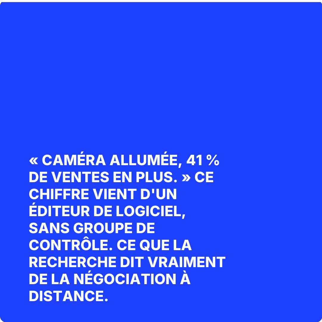 « Caméra allumée, 41 % de ventes en plus. » Ce chiffre vient d'un éditeur de logiciel, sans groupe de contrôle. Ce que la recherche dit vraiment de la négociation à distance.