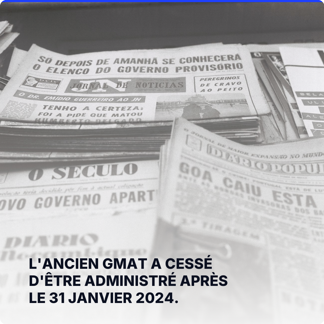 L'ancien GMAT a cessé d'être administré après le 31 janvier 2024.