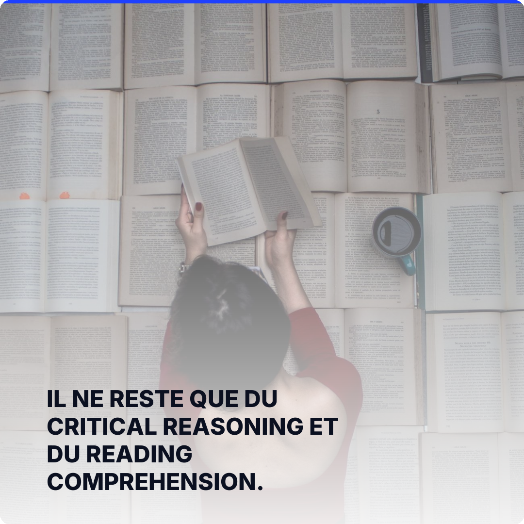 Il ne reste que du Critical Reasoning et du Reading Comprehension.