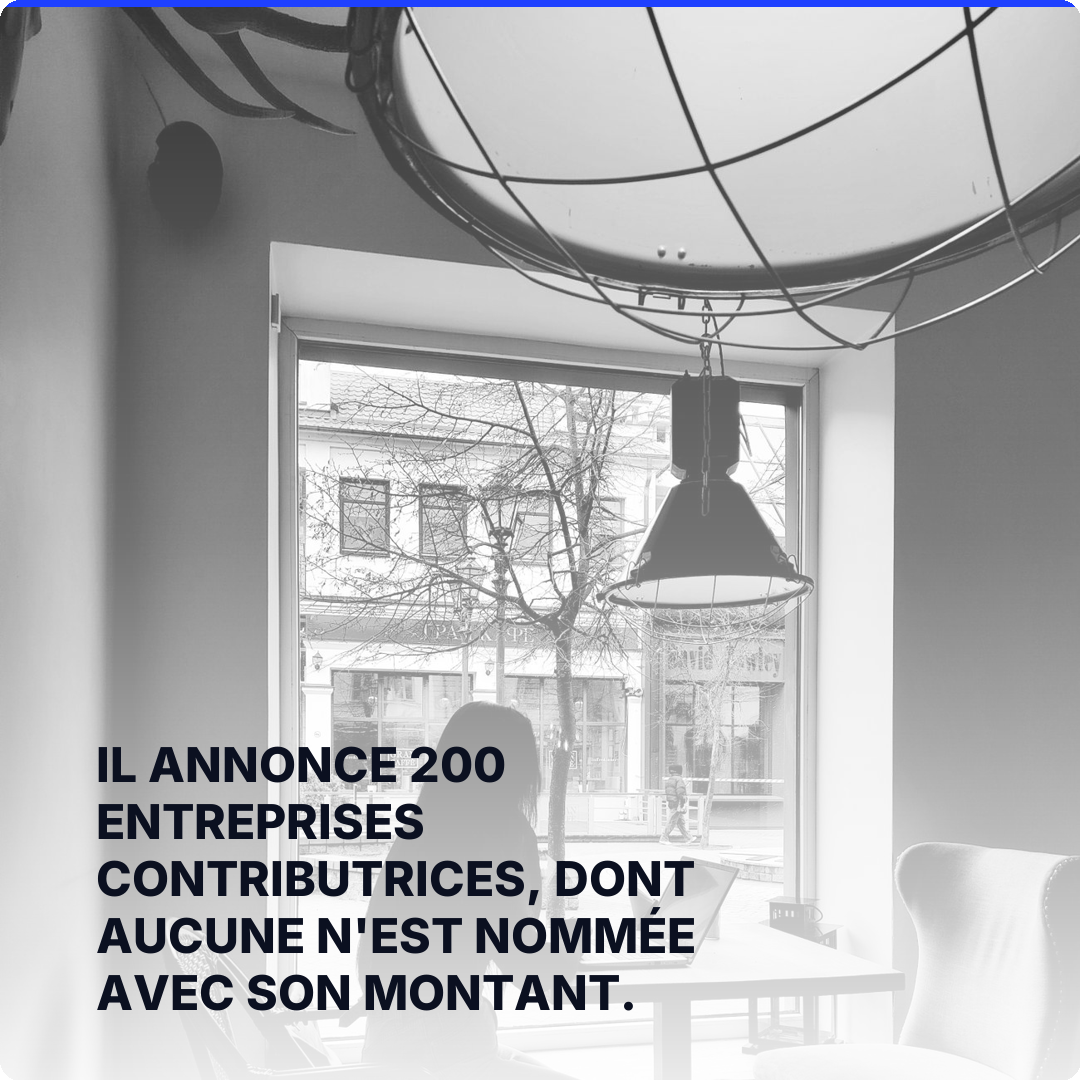 Il annonce 200 entreprises contributrices, dont aucune n'est nommée avec son montant.